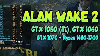 😎 Alan Wake 2 на слабом ПК GTX 1050 (Ti), GTX 1060, GTX 1070 + Ryzen 1400-1700