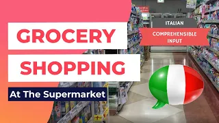 Italian Comprehensible Input | Grocery shopping at the supermarket - Intermediate Italian