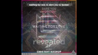 waiting for love vs dare you vs bazaar - S3B4S B34T mashup