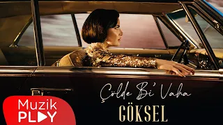 Göksel - Çölde Bi’ Vaha (Official Video)