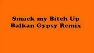 Smack my Bitch Up Balkan Gypsy Remix