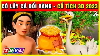 Sự tích CÒ LẤY CÁ ĐỔI VÀNG trọn bộ | Cổ tích 3D 2023 mới nhất | Truyện cổ tích Việt Nam hay nhất 🎭