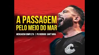 A PASSAGEM PELO MEIO DO MAR | MENSAGEM COMPLETA | PR RODRIGO SANT'ANNA