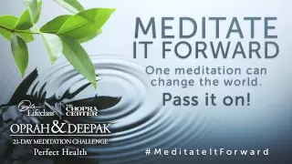 Oprah & Deepak Chopra 21-Day Meditation Challenge - Perfect Health