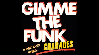 Charades - Gimme The Funk (David Kust Extended Remix)