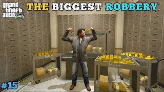 BIGGEST ROBERRY IN LOS SANTOS | GTA V GAMEPLAY #15