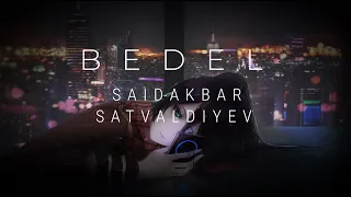 Saidakbar Satvaldiyev - Bedel