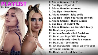 PLAYLIST | Ariana Grande & Dua Lipa