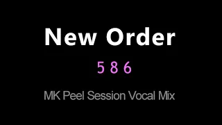 New Order - 586 - MK Peel Session Vocal Remix