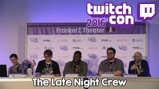 [TwitchCon 2016] The Late Night Crew Panel: ROUND 2 - Featuring Witwix and TheNo1Alex