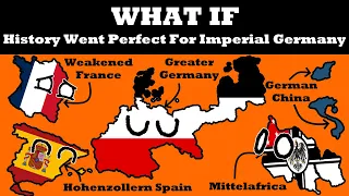 What If Everything went PERFECT For Imperial Germany?