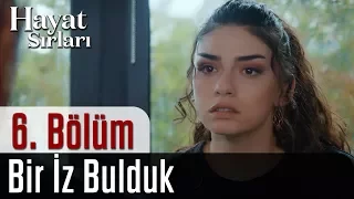 Hayat Sırları 6.Bölüm - Bir İz Bulduk