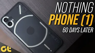 Nothing Phone (1) Long Term Review After 60 Days | Better Now? | GTR