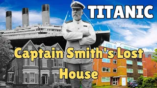 Titanic | Can We Find Captain Smith's Home Today?