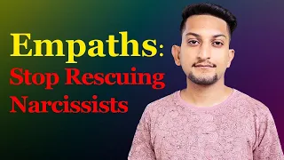 Empaths : Stop Rescuing Narcissists | Watch this if you are an Empath