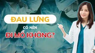 Đau Lưng Có Nên Mổ Không? Dr Thuỳ Dung