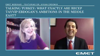 EMET Webinar - Talking Turkey: What Exactly are Recep Tayyip Erdogan’s Ambitions in the Middle East?