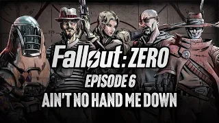 Episode 6 | Ain't no hand me down | Fallout: Zero