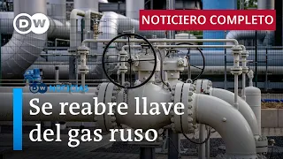 DW Noticias del 21 de julio: El gas ruso vuelve a fluir a Europa [Noticiero completo]