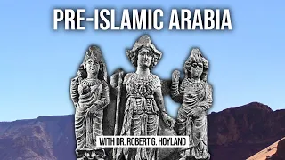 Pre-Islamic Arabia | Robert G. Hoyland, PhD with Apostate Prophet