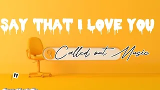 Called Out Music-Say that I love you[Lyric video]