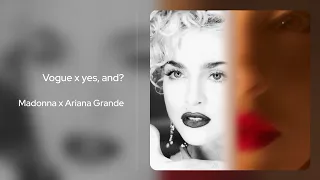 Vogue x yes, and? (Enhanced Audio) - Madonna x Ariana Grande | Mashup by @sevenmashups6184