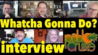 Pablo Cruise Interview 'Whatcha Gonna Do?' The Story Behind The Hit