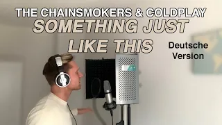 The Chainsmokers & Coldplay - Something Just Like This (Auf Deutsch)