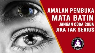 Amalan Pembuka Mata Batin, Jangan Coba Coba Jika Tidak Serius! BAHAYA!