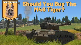 War Thunder: Should You Buy The M46 Tiger?