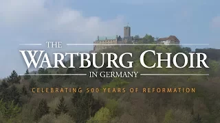 The Wartburg Choir in Germany: Celebrating 500 Years of Reformation