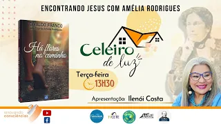 CELEIRO DE LUZ - HÁ FLORES NO CAMINHO (AMÉLIA RODRIGES/DIVALDO FRANCO) - ILENÓI COSTA