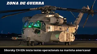 Marinha americana anuncia testes operacionais do helicóptero militar Sikorsky CH 53K king Istallion!