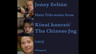 Jeney Zoltán: Kínai kancsó - The Chinese Jug (1973)