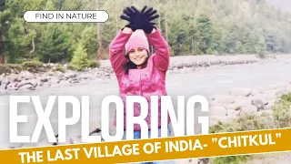 Chitkul complete Tour/Trip/यात्रा | LAST Village of INDIA on Hindustan Tibet Road | Himachal Pradesh