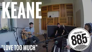 Keane || Live @ 885FM || "Love Too Much"