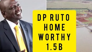 DEPUTY PRESIDENT WILLIAM RUTO PALATIAL HOME WORTHY 1.5BILLION IN SUGOI ELDORET