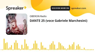 DANTE 25 (voce Gabriele Marchesini)