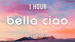 Bella Ciao - Becky G | 1 Hour Version