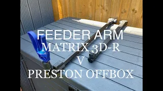 Feeder Arm Review. Matrix 3D-R v Preston Offbox