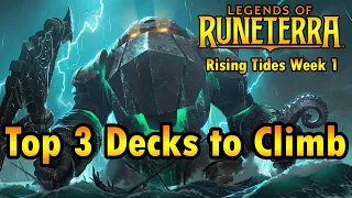 Top 3 Decks to Climb | Rising Tides Week 1 | Legends of Runeterra