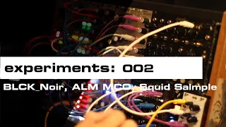 [ experiments 002 | eurorack ] BLCK_Noir, ALM MCO, Squid Salmple, Milky Way