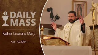 Catholic Daily Mass - Daily TV Mass - April 10, 2024