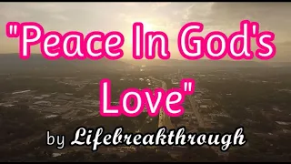 PEACE IN GOD'S LOVE(Country-Gospel Song by #lifebreakthrough)