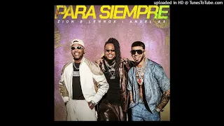 Zion y Lennox Ft. Anuel AA - Para Siempre