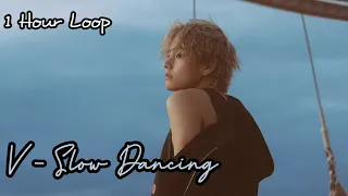 [1 HOUR] V 뷔 - Slow Dancing | (1 HOUR LOOP) - AUDIO