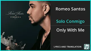 Romeo Santos - Solo Conmigo Lyrics English Translation - ft Romeo Santos - Dual Lyrics English