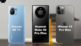 Xiaomi Mi 11 vs Huawei Mate 40 Pro Plus vs iPhone 12 Pro Max