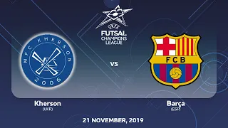 Kherson (UKR) - Barça (ESP). UEFA Futsal Champions League Elite Round - 21.11.2019.