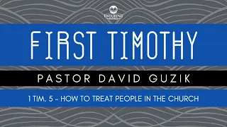 1 Timothy 5 - How to Treat People in the Church